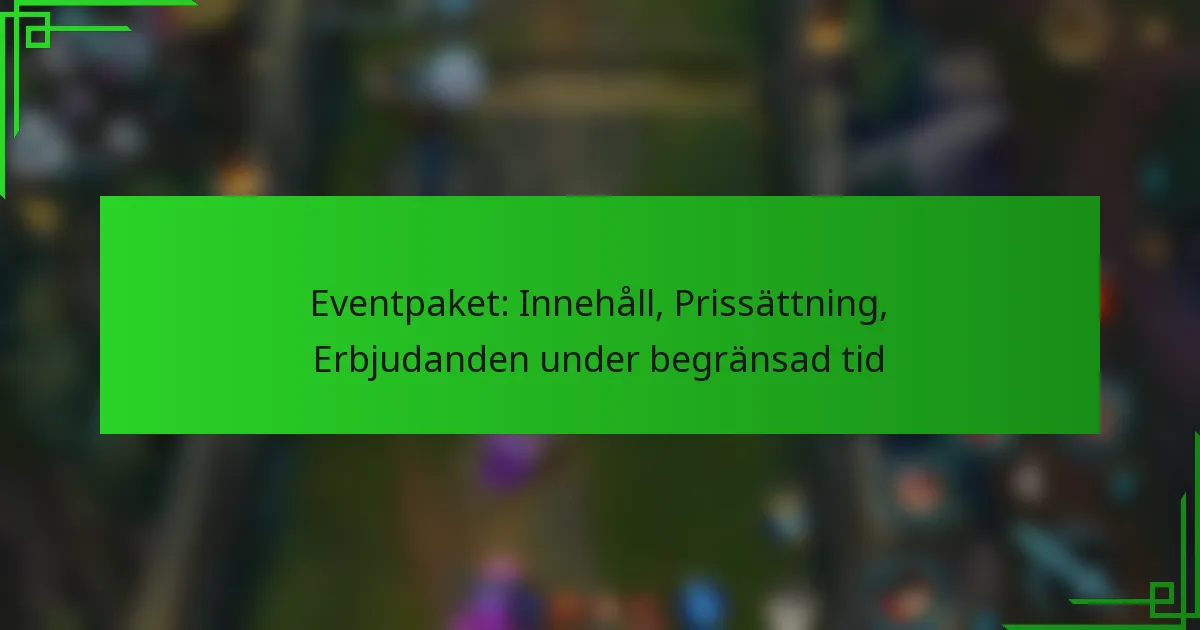 Eventpaket: Innehåll, Prissättning, Erbjudanden under begränsad tid