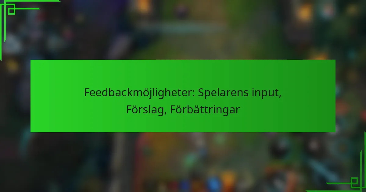 Feedbackmöjligheter: Spelarens input, Förslag, Förbättringar