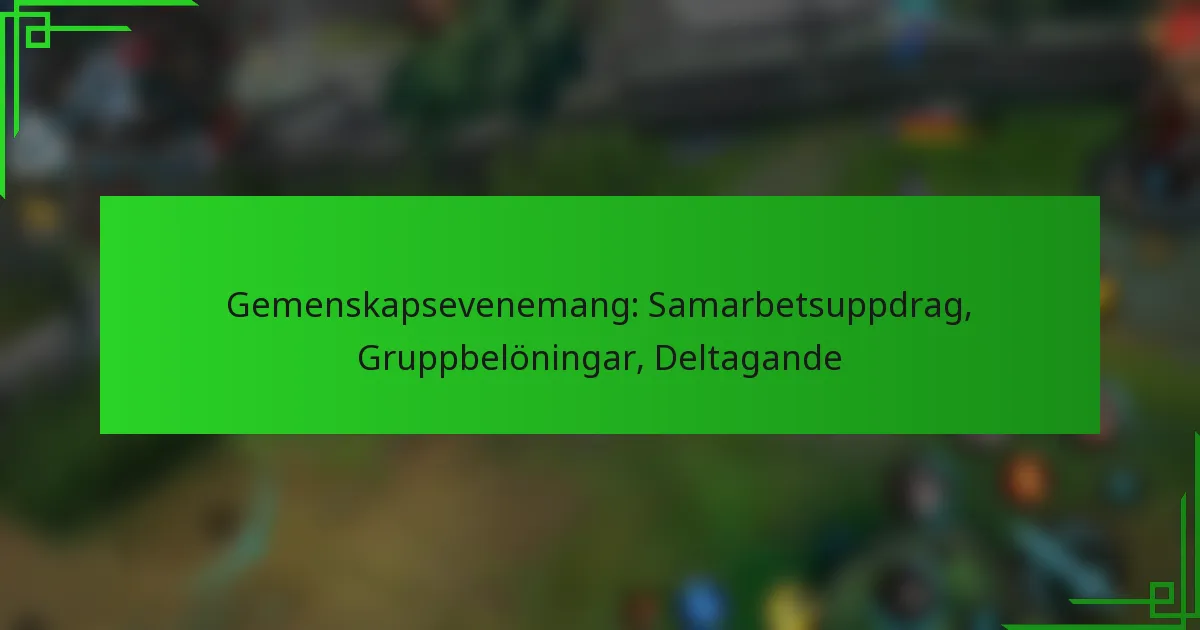 Gemenskapsevenemang: Samarbetsuppdrag, Gruppbelöningar, Deltagande