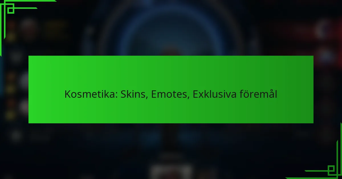 Kosmetika: Skins, Emotes, Exklusiva föremål