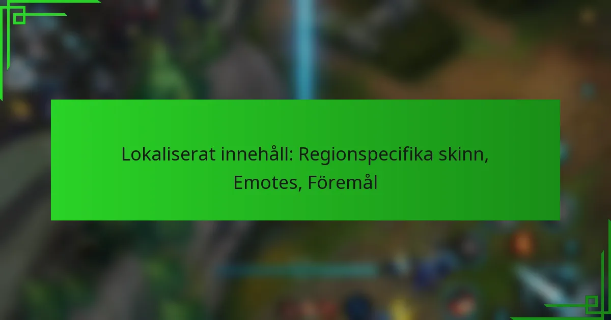 Lokaliserat innehåll: Regionspecifika skinn, Emotes, Föremål