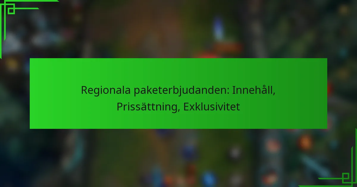 Regionala paketerbjudanden: Innehåll, Prissättning, Exklusivitet
