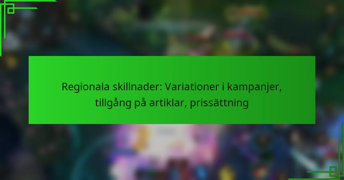Regionala skillnader: Variationer i kampanjer, tillgång på artiklar, prissättning