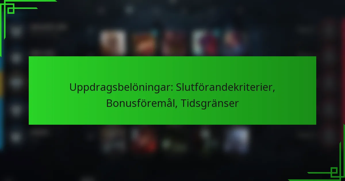 Uppdragsbelöningar: Slutförandekriterier, Bonusföremål, Tidsgränser