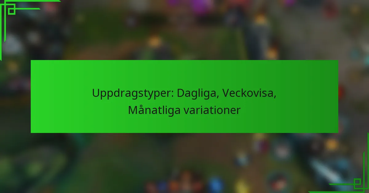 Uppdragstyper: Dagliga, Veckovisa, Månatliga variationer