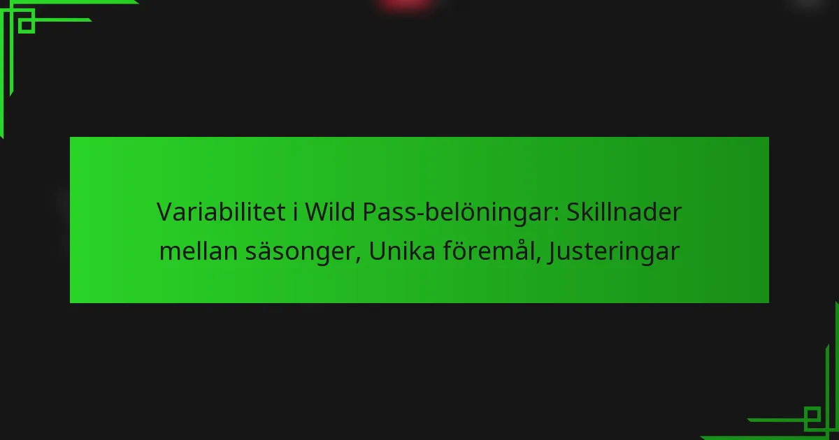 Variabilitet i Wild Pass-belöningar: Skillnader mellan säsonger, Unika föremål, Justeringar