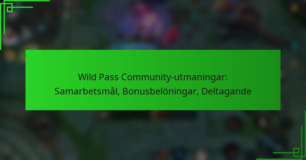 Wild Pass Community-utmaningar: Samarbetsmål, Bonusbelöningar, Deltagande