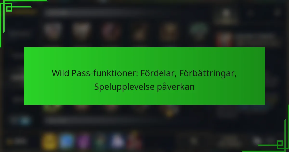 Wild Pass-funktioner: Fördelar, Förbättringar, Spelupplevelse påverkan