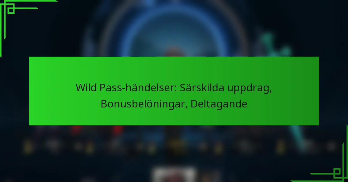 Wild Pass-händelser: Särskilda uppdrag, Bonusbelöningar, Deltagande
