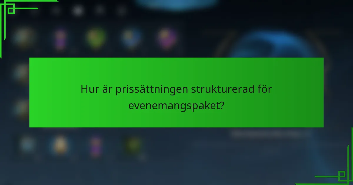 Hur är prissättningen strukturerad för evenemangspaket?