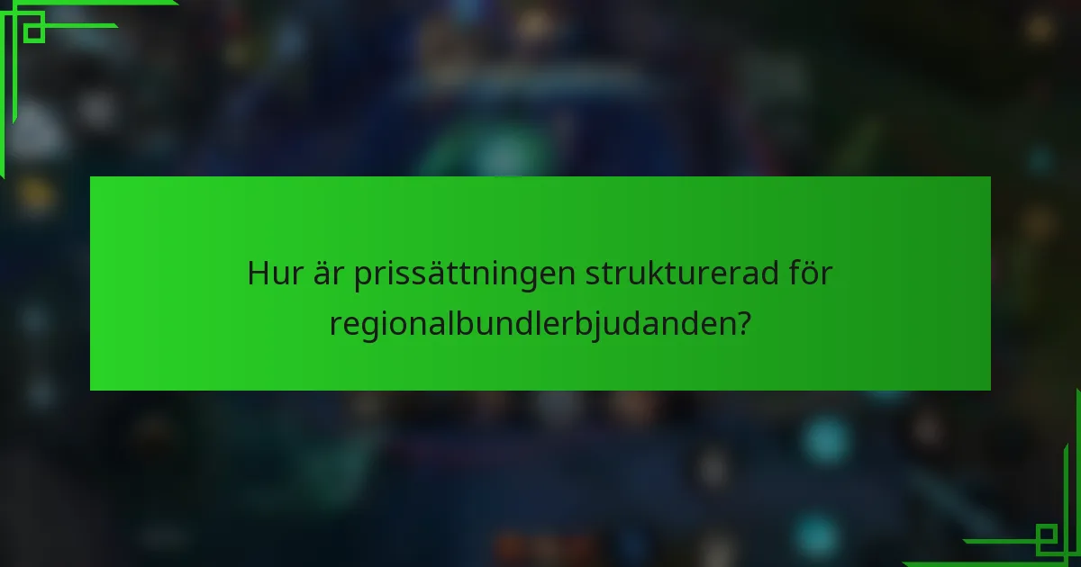 Hur är prissättningen strukturerad för regionalbundlerbjudanden?