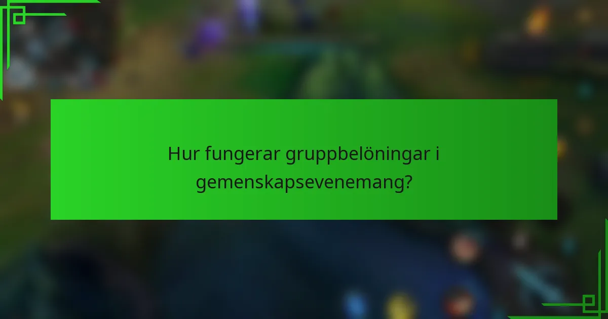 Hur fungerar gruppbelöningar i gemenskapsevenemang?