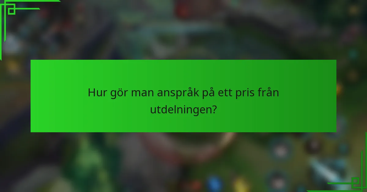 Hur gör man anspråk på ett pris från utdelningen?