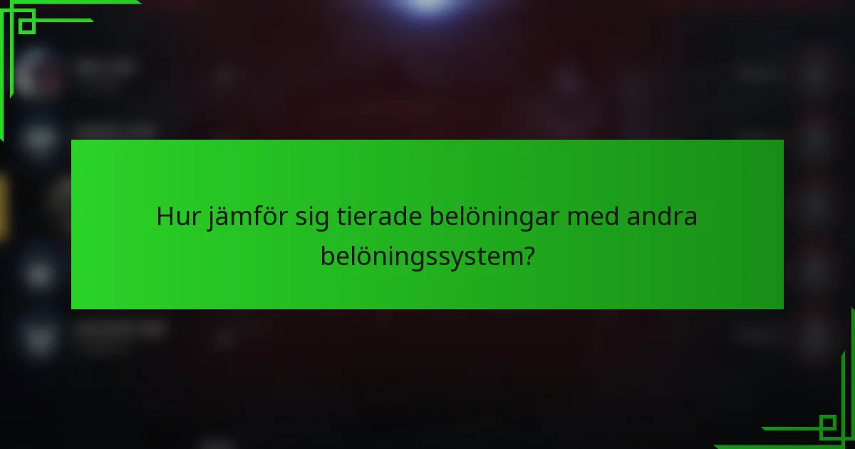 Hur jämför sig tierade belöningar med andra belöningssystem?