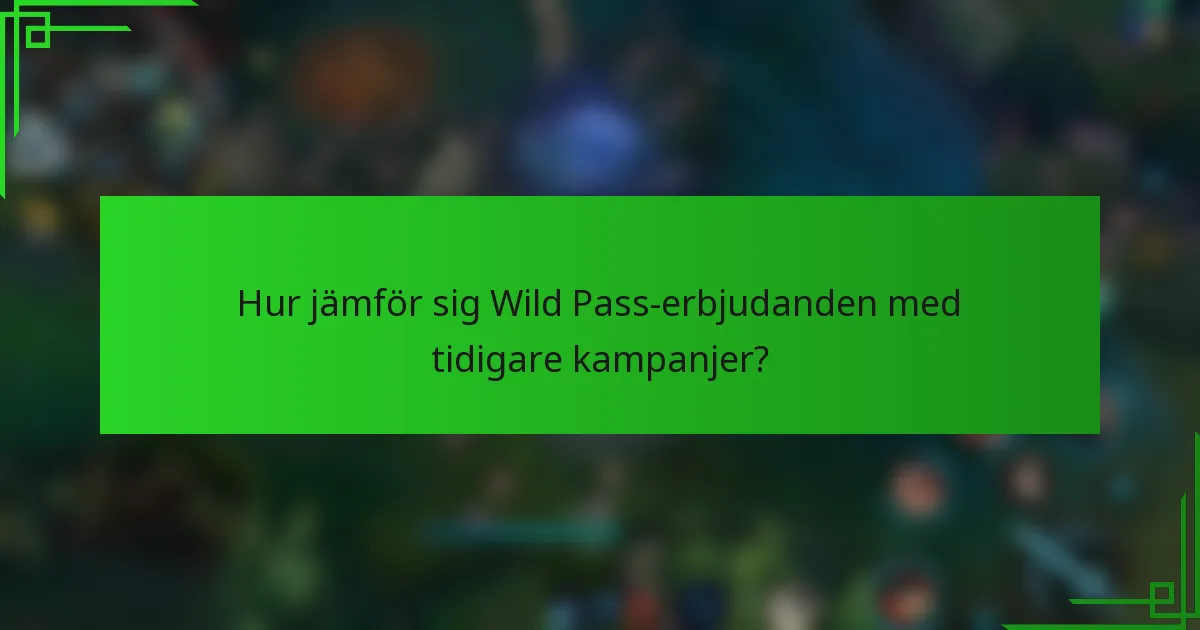 Hur jämför sig Wild Pass-erbjudanden med tidigare kampanjer?
