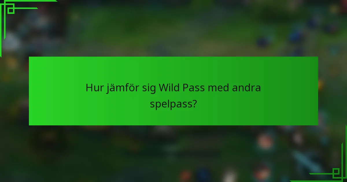 Hur jämför sig Wild Pass med andra spelpass?