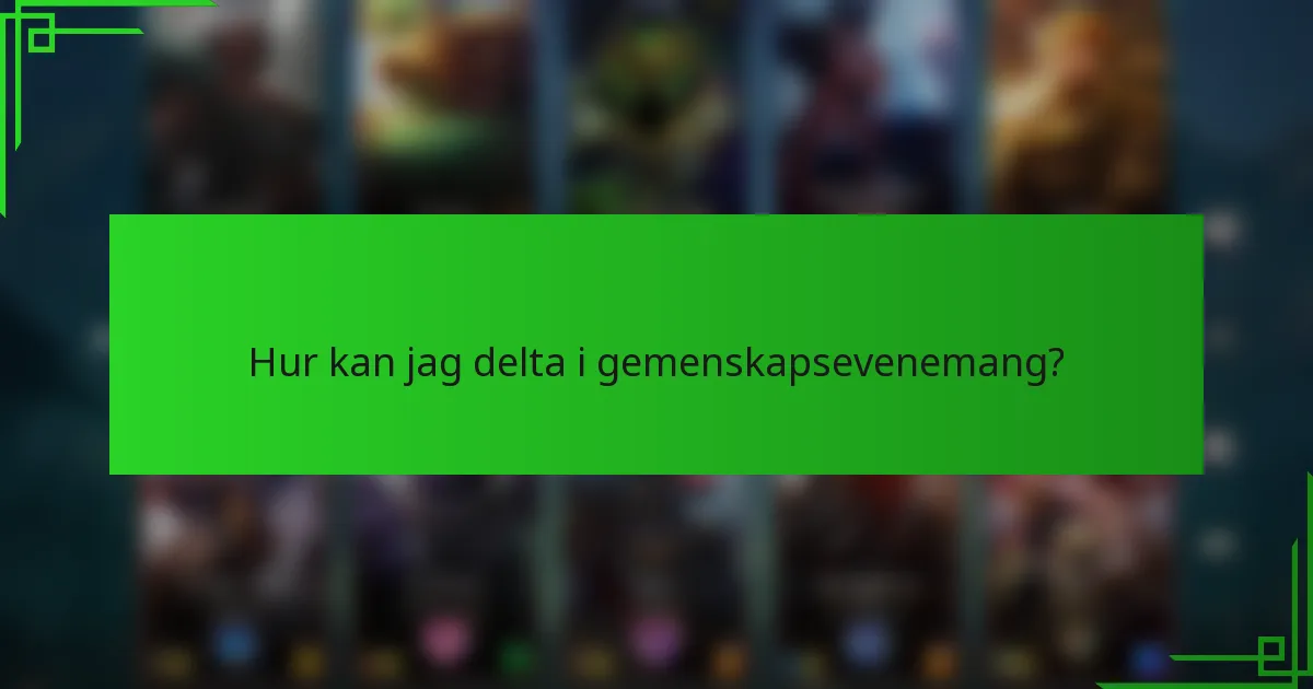 Hur kan jag delta i gemenskapsevenemang?