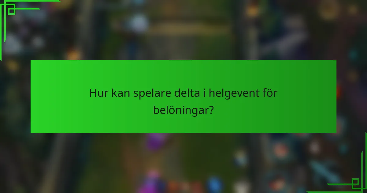Hur kan spelare delta i helgevent för belöningar?
