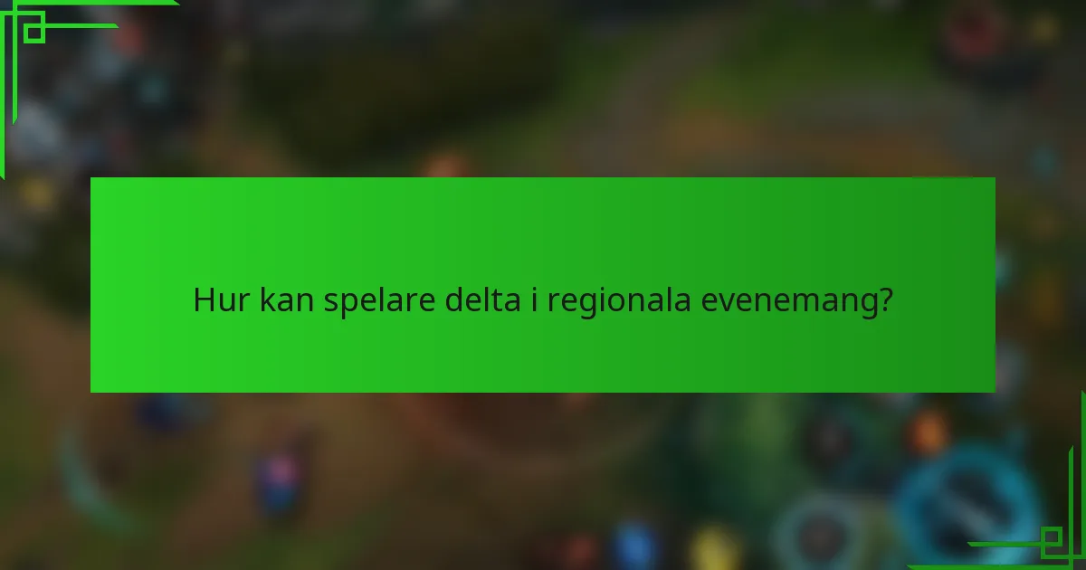 Hur kan spelare delta i regionala evenemang?
