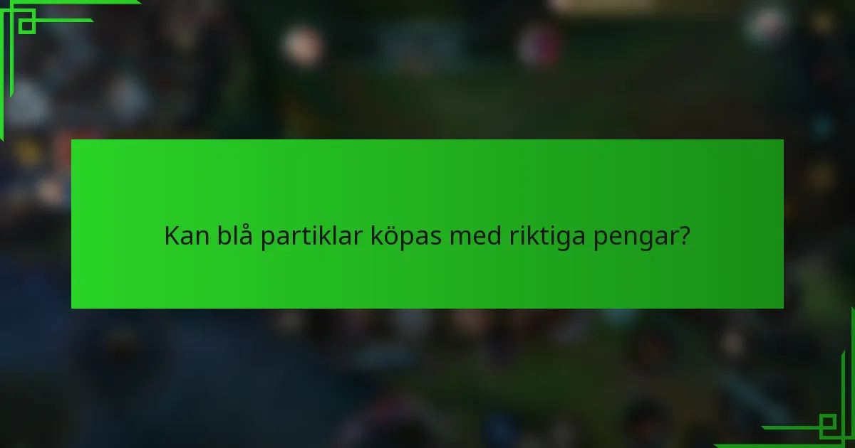 Kan blå partiklar köpas med riktiga pengar?