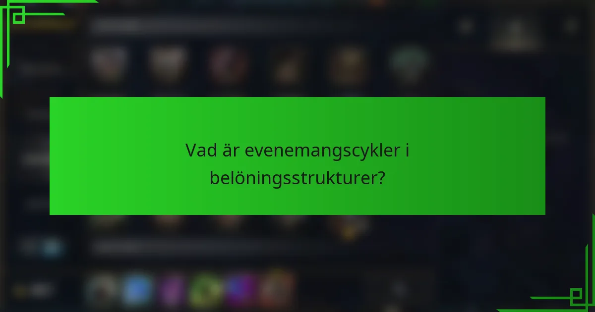 Vad är evenemangscykler i belöningsstrukturer?