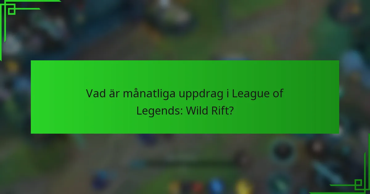 Vad är månatliga uppdrag i League of Legends: Wild Rift?