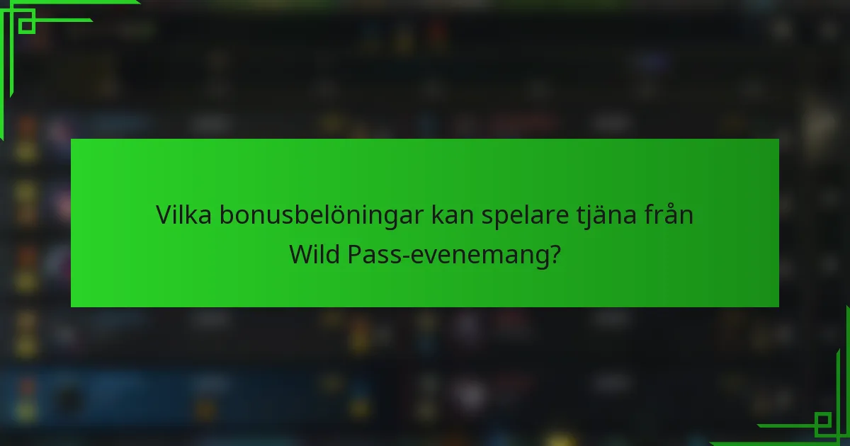 Vilka bonusbelöningar kan spelare tjäna från Wild Pass-evenemang?