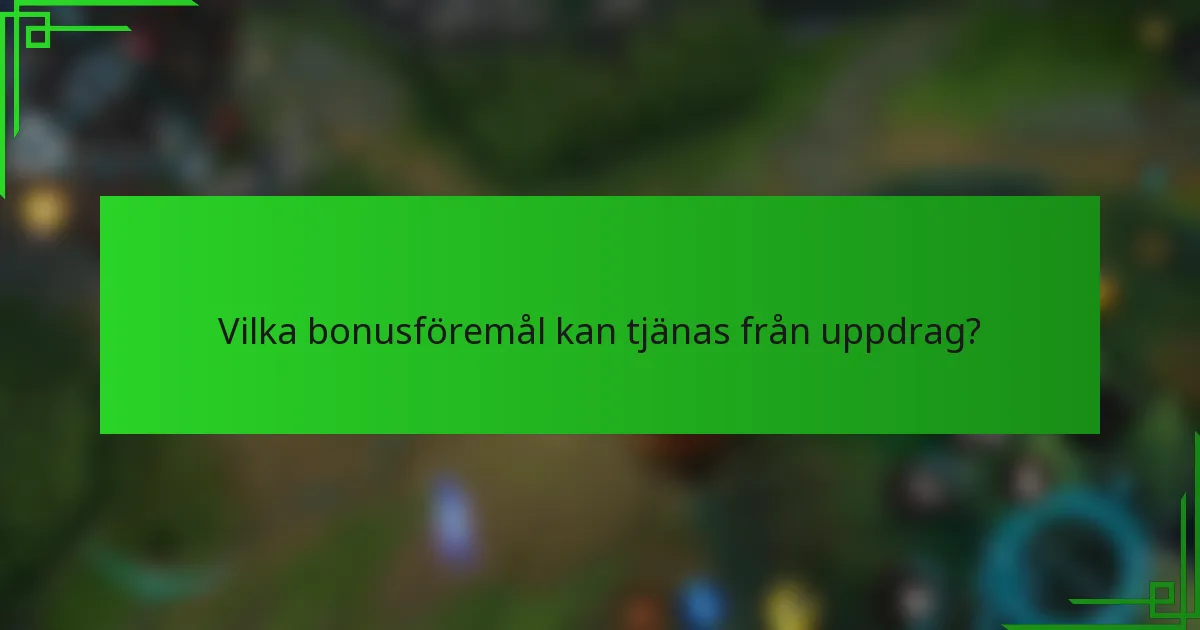 Vilka bonusföremål kan tjänas från uppdrag?