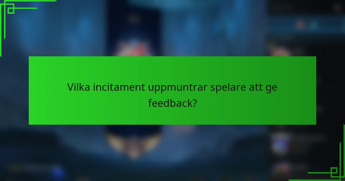 Vilka incitament uppmuntrar spelare att ge feedback?
