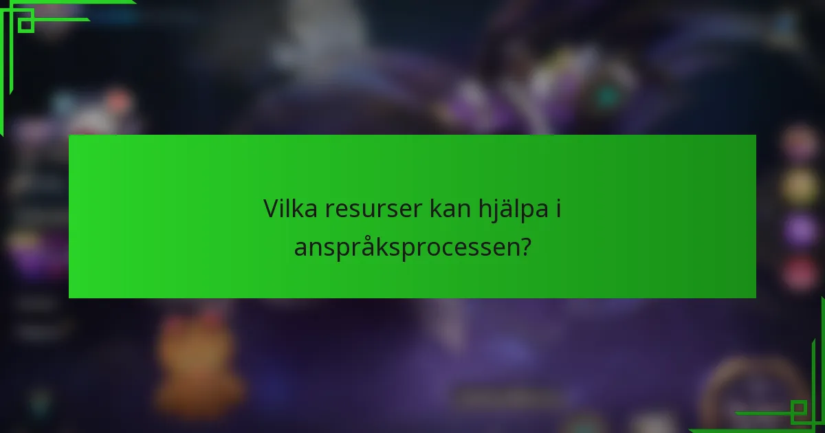 Vilka resurser kan hjälpa i anspråksprocessen?
