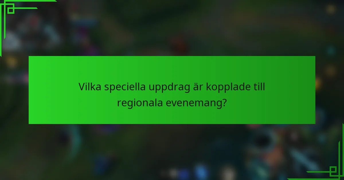 Vilka speciella uppdrag är kopplade till regionala evenemang?