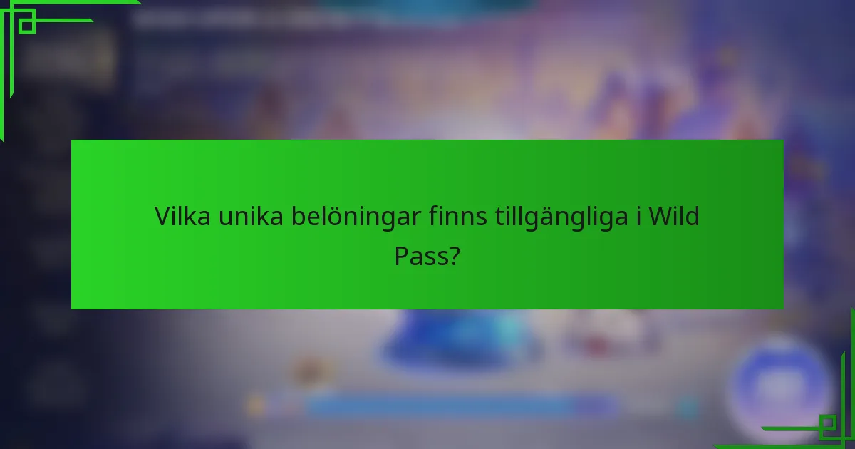 Vilka unika belöningar finns tillgängliga i Wild Pass?