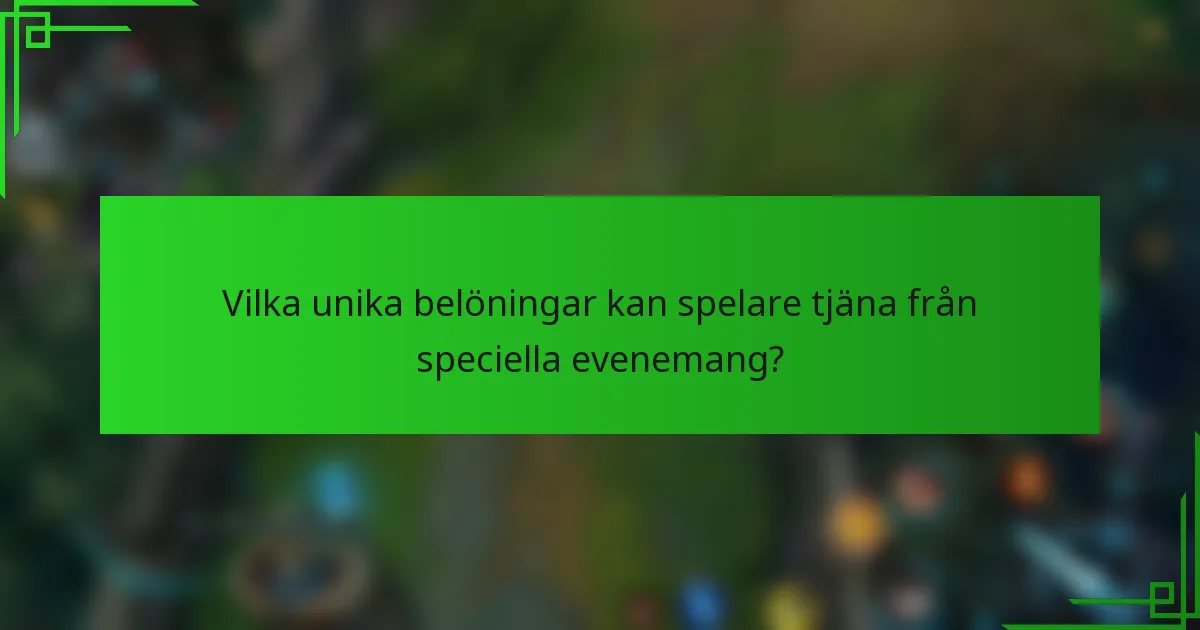 Vilka unika belöningar kan spelare tjäna från speciella evenemang?