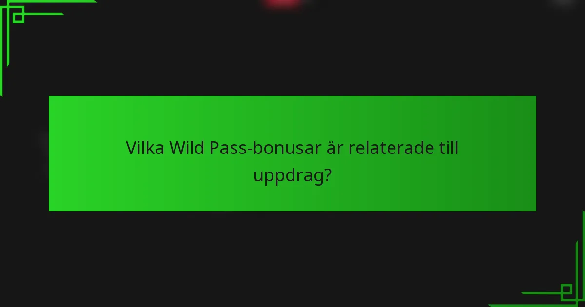 Vilka Wild Pass-bonusar är relaterade till uppdrag?