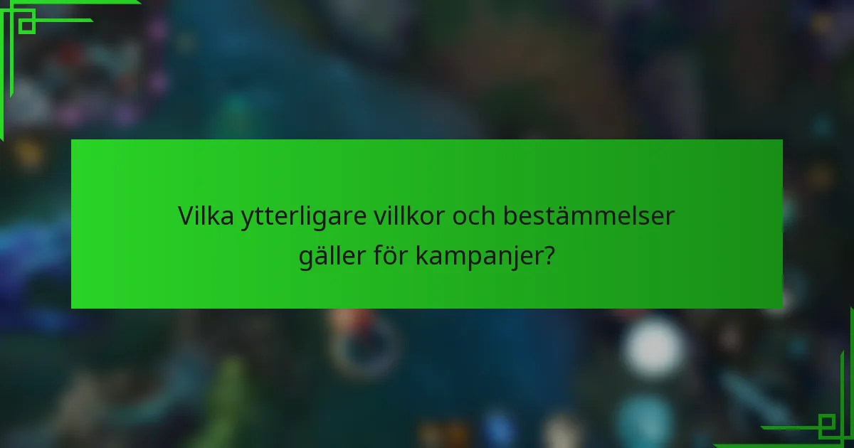 Vilka ytterligare villkor och bestämmelser gäller för kampanjer?