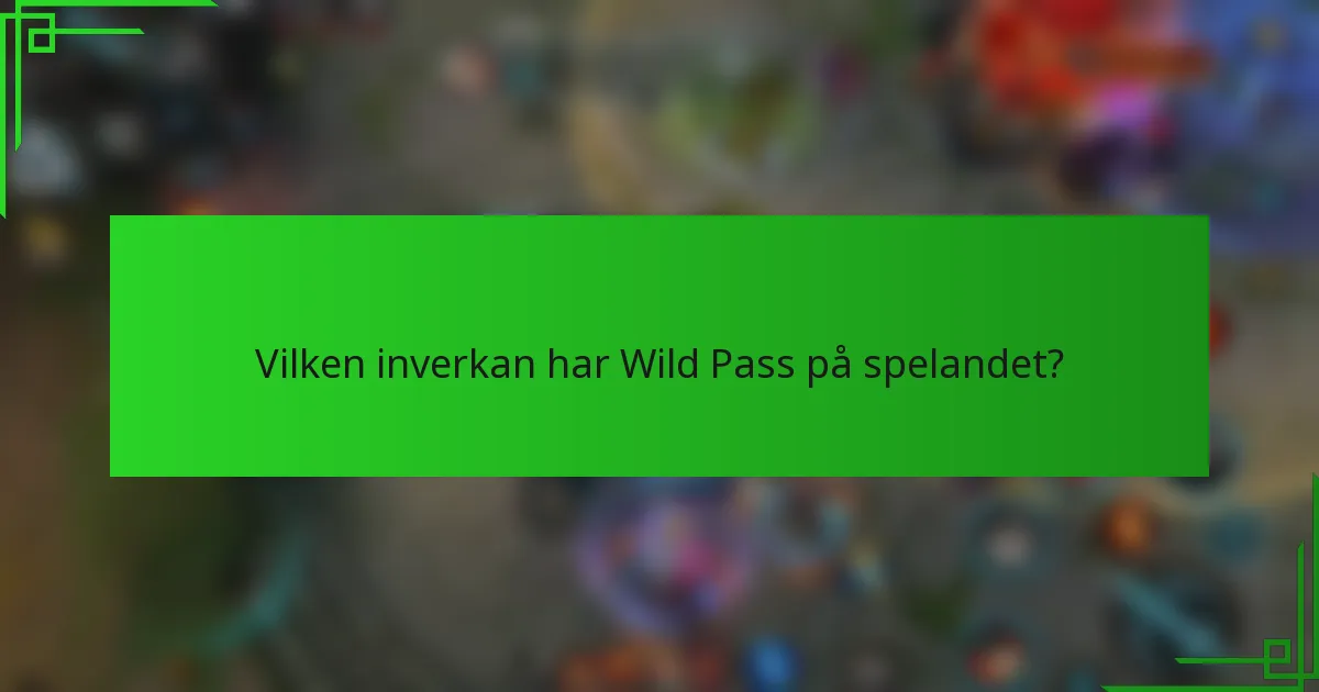 Vilken inverkan har Wild Pass på spelandet?